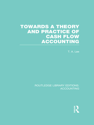 cover image of Towards a Theory and Practice of Cash Flow Accounting (RLE Accounting)